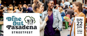 Dine Out Pasadena Streetfest (Community Partner Event)