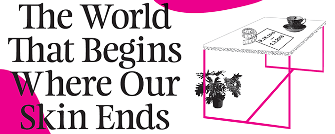 The World That Begins Where Our Skin Ends: Public Opening & Broadsheet Launch Party