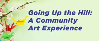 Going Up the Hill: A Community Art Experience