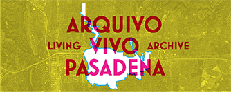 ARQUIVOVIVO Living Archive PASADENA