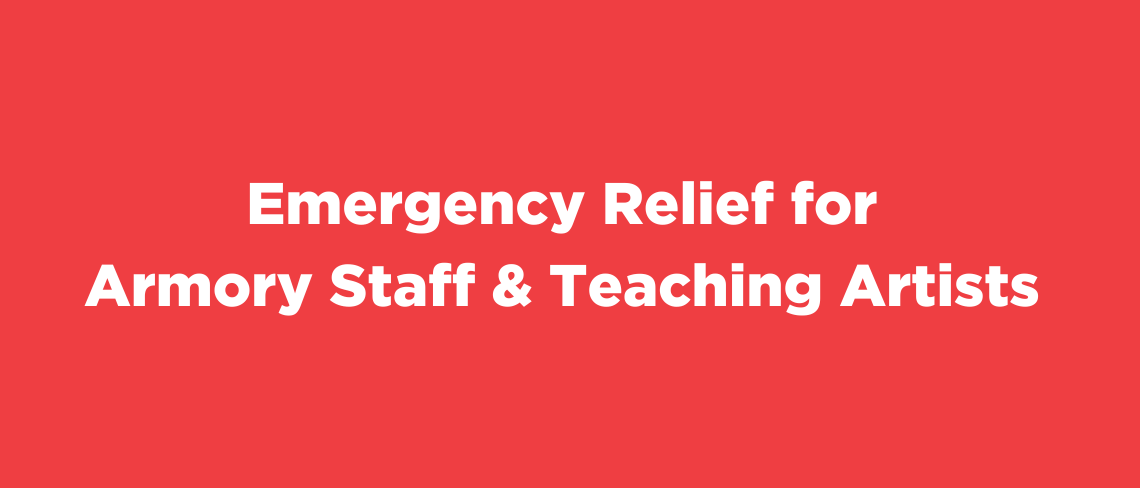 Emergency Relief for  Armory Staff & Teaching Artists 